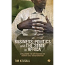 Business, Politics, and the State in Africa: Challenging the Orthodoxies on Growth and Transformation