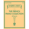 The French Piano Collection 48 Classical Pieces by Chaminade Couperin Debussy Faure Ravel and Satie Schirmer S Library of Musical Classics Vol. 2118 P
