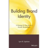 Building Brand Identity: A Strategy for Success in a Hostile Marketplace