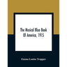 The Musical Blue Book Of America, 1915- Recording In Concise Form The Activities Of Leading Musicians And Those Actively And Prominently Identified Wi
