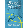 Bike Hunt: A Memoir