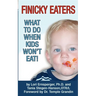 Finicky Eaters: What to Do When Kids Won't Eat
