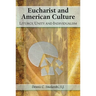 Eucharist and American Culture: Liturgy, Unity, and Individualism