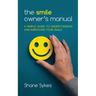 The Smile Owner's Manual: A simple guide to understanding and improving your smile