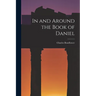 In and Around the Book of Daniel
