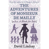 The Adventures of Monsieur de Mailly: from the author of A Voyage to Arcturus