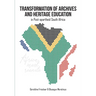 Transformation of Archives and Heritage Education in Post-apartheid South Africa
