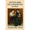 Little Men Life at Plumfield With Jo's Boys: A Classic Novel of Childhood, Family, and Growing Up