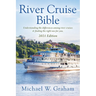 River Cruise Bible: Understanding the differences among river cruises & finding the right one for you - 2021 Edition