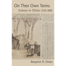 On Their Own Terms: Science in China, 1550-1900