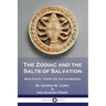 The Zodiac and the Salts of Salvation: Both Parts - Complete and Unabridged