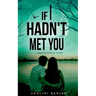 If I Hadn't Met You: A Gripping Romantic Mystery