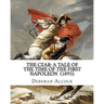 The Czar: A Tale of the Time of the First Napoleon (1895). By: Deborah Alcock: Deborah Alcock (1835?1913) is best known as the a