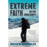 Extreme Faith, on Fire Christianity: Hearing from God and Moving in His Grace, Strength & Power, Living in Victory