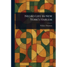 Negro Life in New York's Harlem
