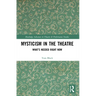 Mysticism in the Theater: What's Needed Right Now