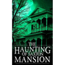 The Haunting of Saxton Mansion
