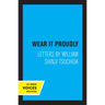 Wear It Proudly: Letters by William Shinji Tsuchida