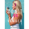 I Don't Do Vanilla