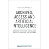 Archives, Access, and Artificial Intelligence: Working with Born-Digital and Digitised Archival Collections