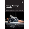 Making Meaning in Puppetry: Materials, Practice, Perception