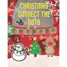 Christmas Connect The Dots: Dot To Dot Coloring Book for Toddlers and Preschool (Christmas Activity Books for Kids)