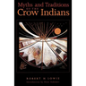 Myths and Traditions of the Crow Indians