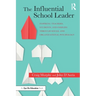 The Influential School Leader: Inspiring Teachers, Students, and Families Through Social and Organizational Psychology
