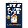 Why Brand Protection Matters: How to Avoid Costly Mistakes and Increase the Value of Your Business