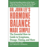 Dr. John Lee's Hormone Balance Made Simple: The Essential How-To Guide to Symptoms, Dosage, Timing, and More