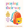 Praying Their Way: 24 Prayer Practices for Kids and the Adults Who Love Them
