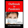 Outbreak to Pandemic: A Survival Guide