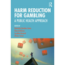 Harm Reduction for Gambling: A Public Health Approach