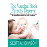 The Vaccine Book Parents Deserve: Empowering and Reliable Evidence to Make an Informed Choice for Your Children