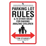Parking Lot Rules & 75 Other Ideas for Raising Amazing Children