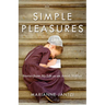 Simple Pleasures: Stories from My Life as an Amish Mother