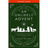An Unlikely Advent Leader Guide: Extraordinary People of the Christmas Story