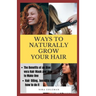 Ways to Naturally Grow Your Hair: The Benefits of an Aloe Vera Hair Mask and How to Make One, Hair Oiling, Benefits and How to do it