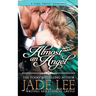 Almost an Angel (The Regency Rags to Riches Series, Book 3)