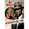 Big Scream in a Small Town: The Nic Knuckles Collection