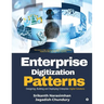 Enterprise Digitization Patterns: Designing, Building and Deploying Enterprise Digital Solutions