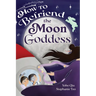 How to Befriend the Moon Goddess