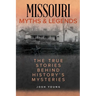 Missouri Myths and Legends: The True Stories Behind History's Mysteries