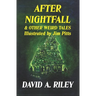 After Nightfall & Other Weird Tales: Illustrated by Jim Pitts