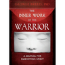 The Inner Work of the Warrior: A Manual for Embodying Spirit
