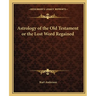 Astrology of the Old Testament or the Lost Word Regained