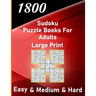 1800 sudoku puzzle book for adults large print easy & medium & hard: big soduko book's puzzles for adult and teen with 1800 collection sodoku with 600