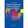 Digital Imaging and Communications in Medicine (DICOM): A Practical Introduction and Survival Guide
