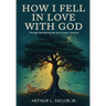 How I Fell in Love with God: Raising Me Up in Enemy Territory