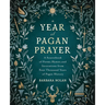 A Year of Pagan Prayer: A Sourcebook of Poems, Hymns, and Invocations from Four Thousand Years of Pagan History
